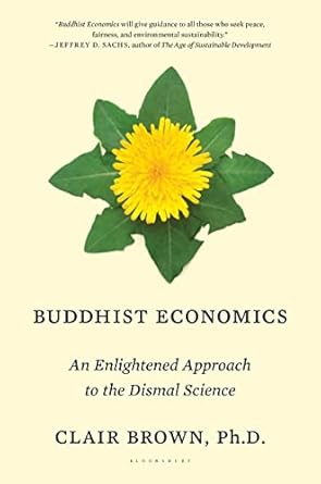 buddhist economics an enlightened approach to the dismal science 1st edition clair brown 1632863669,