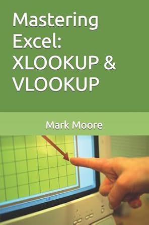 mastering excel vlookup 1st edition mark moore 1974271471, 978-1974271474