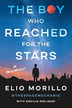 the boy who reached for the stars a memoir 1st edition elio morillo 0063214318, 978-0063214316