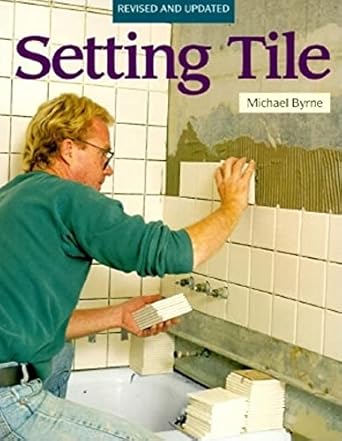 setting tile revised and updated 1st edition michael byrne 1561580805, 978-1561580804