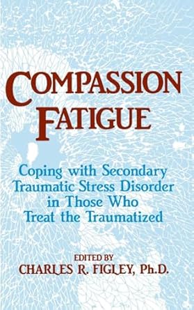 compassion fatigue 1st edition charles r figley 0876307594, 978-0876307595