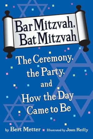 bar mitzvah bat mitzvah the ceremony the party and how the day came to be 1st edition bert metter ,joan