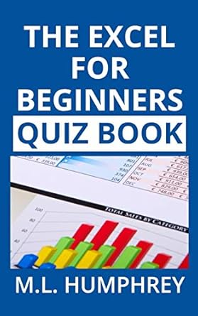 the excel for beginners quiz book 1st edition m l humphrey 1731521332, 978-1731521330