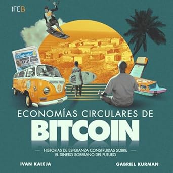 economias circulares de bitcoin historias de esperanza construidas sobre el dinero soberano del futuro 1st