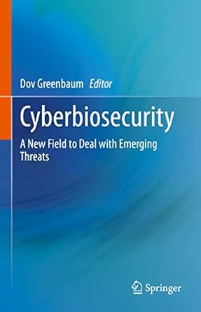 cyberbiosecurity a new field to deal with emerging threats 1st edition dov greenbaum 3031260333,