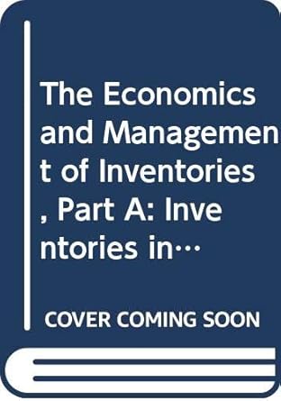 the economics and management of inventories part a inventories in the national economy 1st edition attila