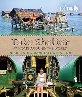 take shelter at home around the world 1st edition nikki tate ,dani tate stratton 1459807421, 978-1459807426