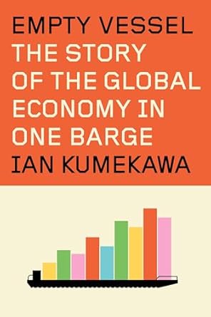 empty vessel the story of the global economy in one barge 1st edition ian kumekawa 0593801474, 978-0593801475