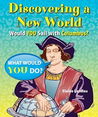 discovering a new world would you sail with columbus 1st edition elaine landau 1464403872, 978-1464403873