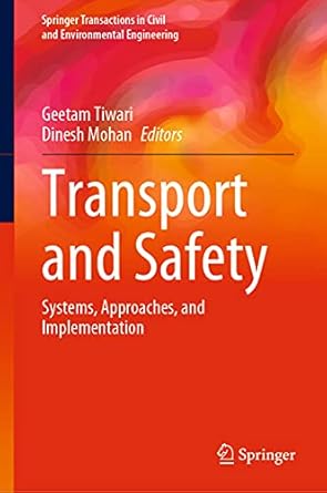 transport and safety systems approaches and implementation 1st edition geetam tiwari ,dinesh mohan