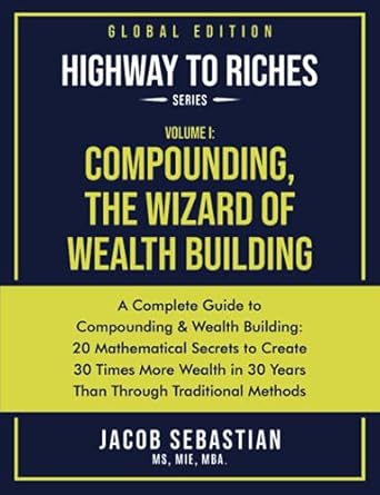 highway to riches series volume i compounding the wizard of wealth building a complete guide to the 4d world