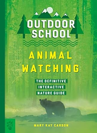 outdoor school animal watching the definitive interactive nature guide 1st edition mary kay carson ,emily