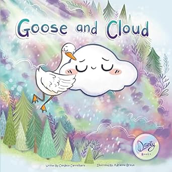 goose and cloud 1st edition candace carrothers ,adrienne brown ,jennifer dainty 1777347920, 978-1777347925