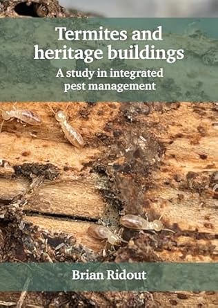 termites and heritage buildings a study in integrated pest management 1st edition brian ridout 1802078398,
