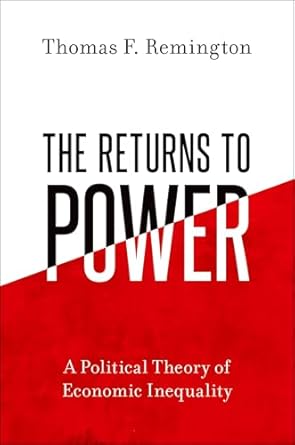 the returns to power a political theory of economic inequality 1st edition thomas f remington 0197685951,