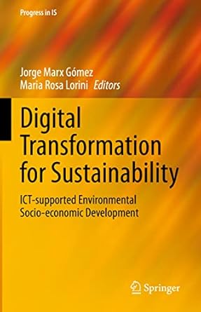 digital transformation for sustainability ict supported environmental socio economic development 1st edition