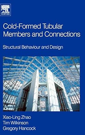 cold formed tubular members and connections structural behaviour and design 1st edition greg hancock ,tim j