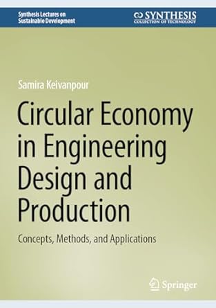 circular economy in engineering design and production concepts methods and applications 1st edition samira