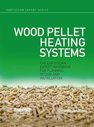 wood pellet heating systems 1st edition dilwyn jenkins 0367787547, 978-0367787547