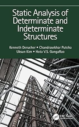 static analysis of determinate and indeterminate structures 1st edition kenneth derucher ,chandrasekhar