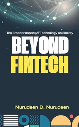 beyond fintech the broader impact of technology on society 1st edition nurudeen d nurudeen 3568846829,