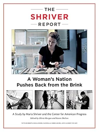 the shriver report a womans nation pushes back from the brink 1st edition maria shriver ,olivia morgan ,karen