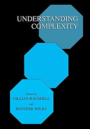 understanding complexity 1st edition gillian ragsdell 0306465868, 978-0306465864