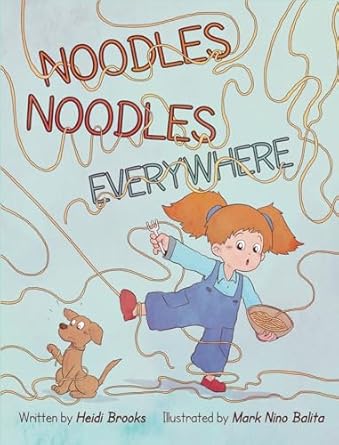 noodles noodles everywhere the hysterical story of one spirited child who finds the courage to face