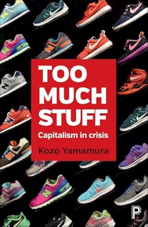 too much stuff capitalism in crisis 1st edition kozo yamamura 1447335694, 978-1447335696