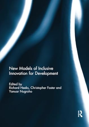 new models of inclusive innovation for development 1st edition richard heeks ,christopher foster ,yanuar