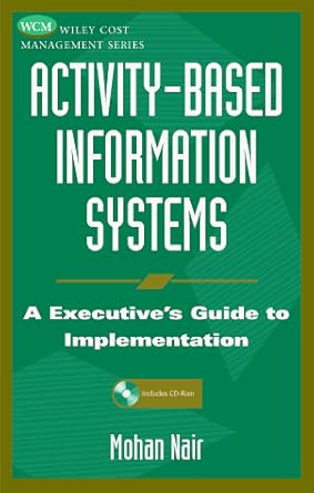 activity based information systems an executives guide to implementation 1st edition mohan nair 0471324310,
