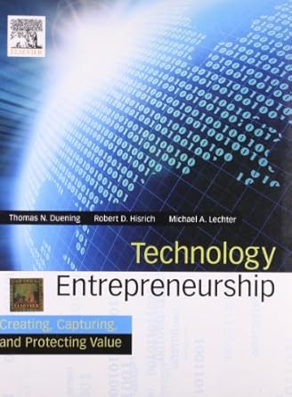 technology entrepreneurship creating capturing and protecting value 1st edition robert a hisrich michael a