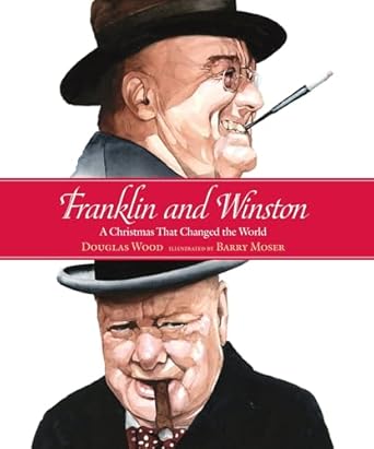 franklin and winston a christmas that changed the world 1st edition douglas wood ,barry moser 0763633836,