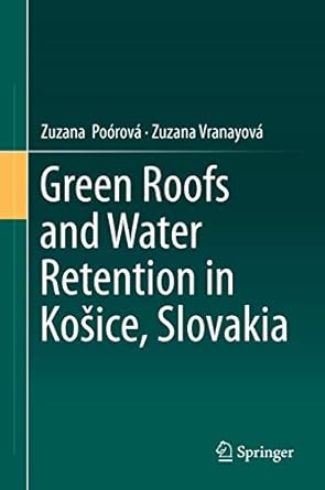 green roofs and water retention in kosice slovakia 1st edition zuzana poorova ,zuzana vranayova 303024038x,