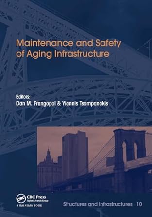 maintenance and safety of aging infrastructure 1st edition dan frangopol ,yiannis tsompanakis 1032917644,