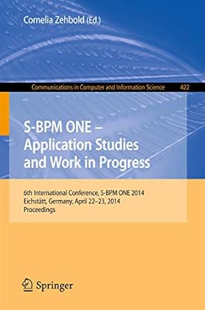 s bpm one application studies and work in progress 6th international conference s bpm one 2014 eichstatt