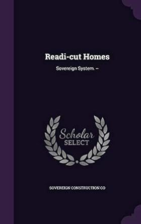 readi cut homes sovereign system 1st edition sovereign construction co 1341955583, 978-1341955587