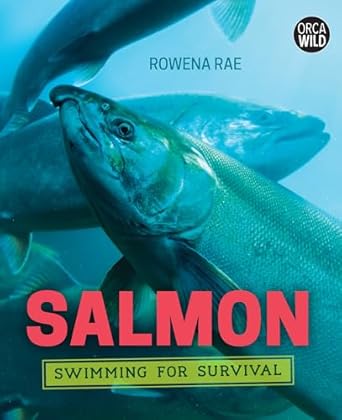 salmon swimming for survival 1st edition rowena rae 1459826531, 978-1459826533