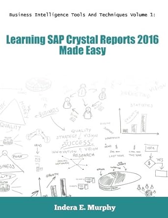 business intelligence tools and techniques volume 1 learning sap crystal reports 2016 made easy 1st edition
