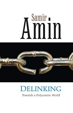 delinking towards a polycentric world 1st edition samir amin 0862328020, 978-0862328023
