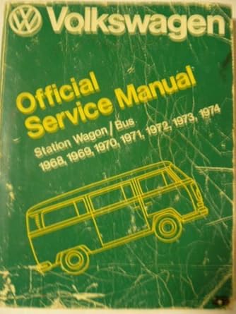 volkswagen station wagon/bus official service manual type 2 1968 1969 1970 1971 1972 1973 1974 1st edition