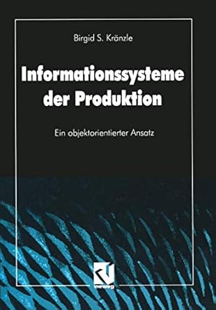 informationssysteme der produktion ein objektorientierter ansatz 1st edition birgid s kranzle 352805459x,