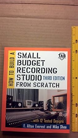 how to build a small budget recording studio from scratch with 12 tested designs 1st edition michael shea