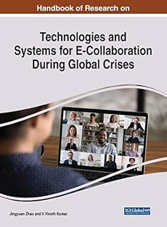 handbook of research on technologies and systems for e collaboration during global crises 1st edition