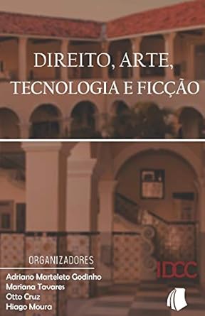 direito arte tecnologia e ficcao 1st edition adriano marteleto godinho ,mariana tavares ,otto cruz ,hiago