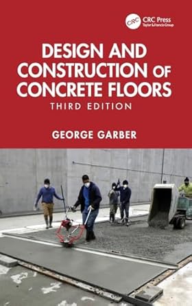 design and construction of concrete floors 1st edition george garber 1032932821, 978-1032932828