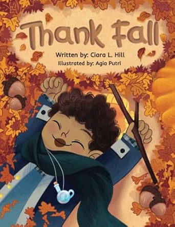 thank fall a mindful story celebrating the magic of autumn 1st edition ciara l hill ,agia putri 1734156589,