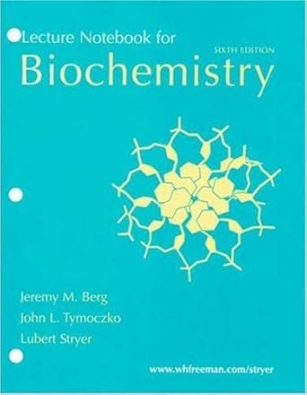 lecture notebook for biochemistry 1st edition jeremy m berg ,john l tymoczko ,lubert stryer 0716771578,