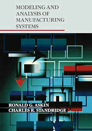 modeling and analysis of manufacturing sys 1st edition ronald g askin 0471514187, 978-0471514183