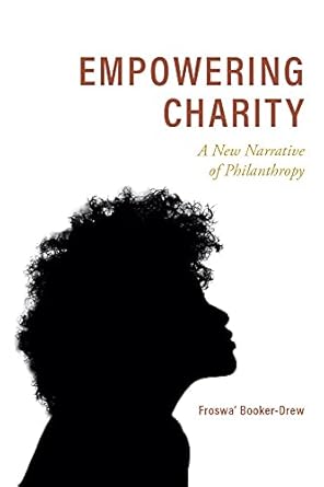empowering charity a new narrative of philanthropy 1st edition froswa' booker drew 1481316095, 978-1481316095